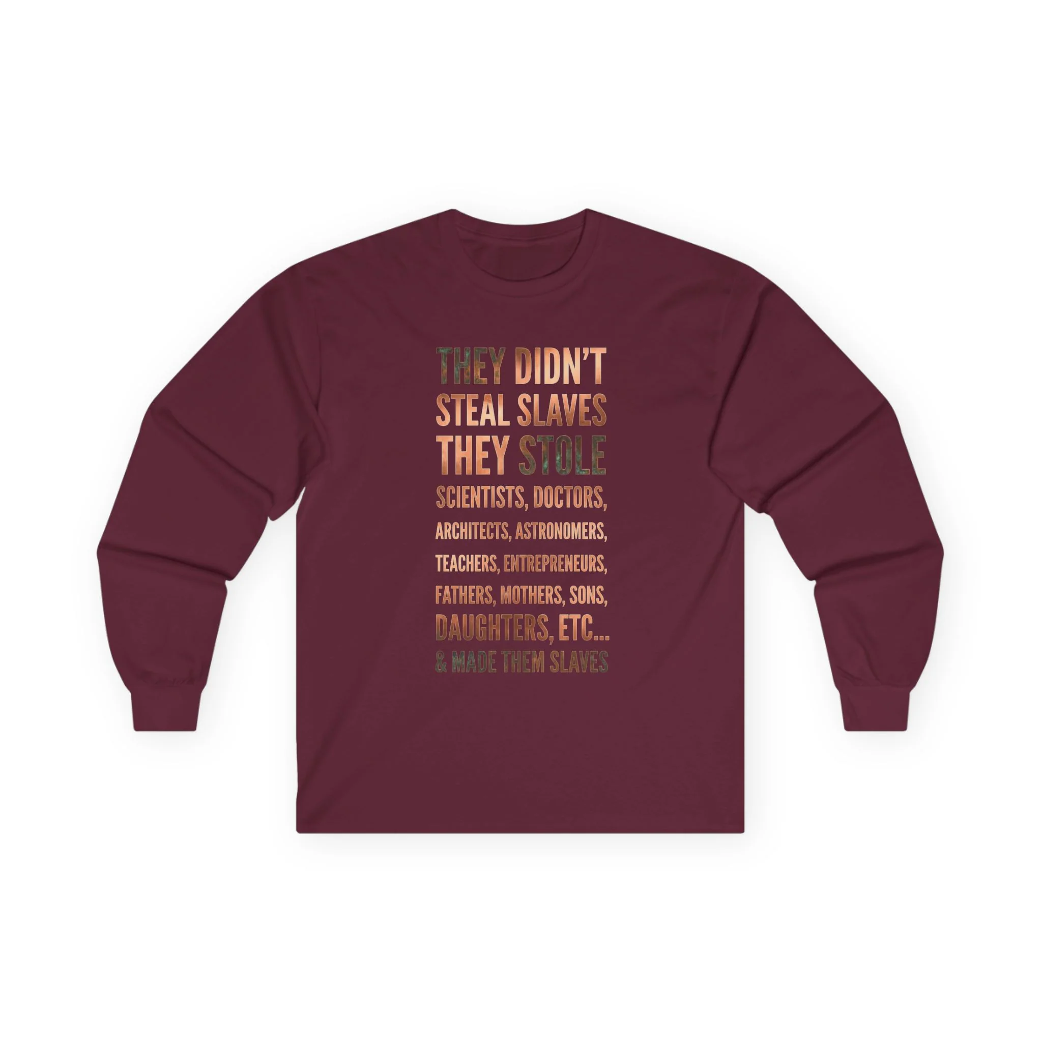 Long Sleeve Tee — “They Didn't Steal Slaves, They Stole” Statement Shirt - Image 7