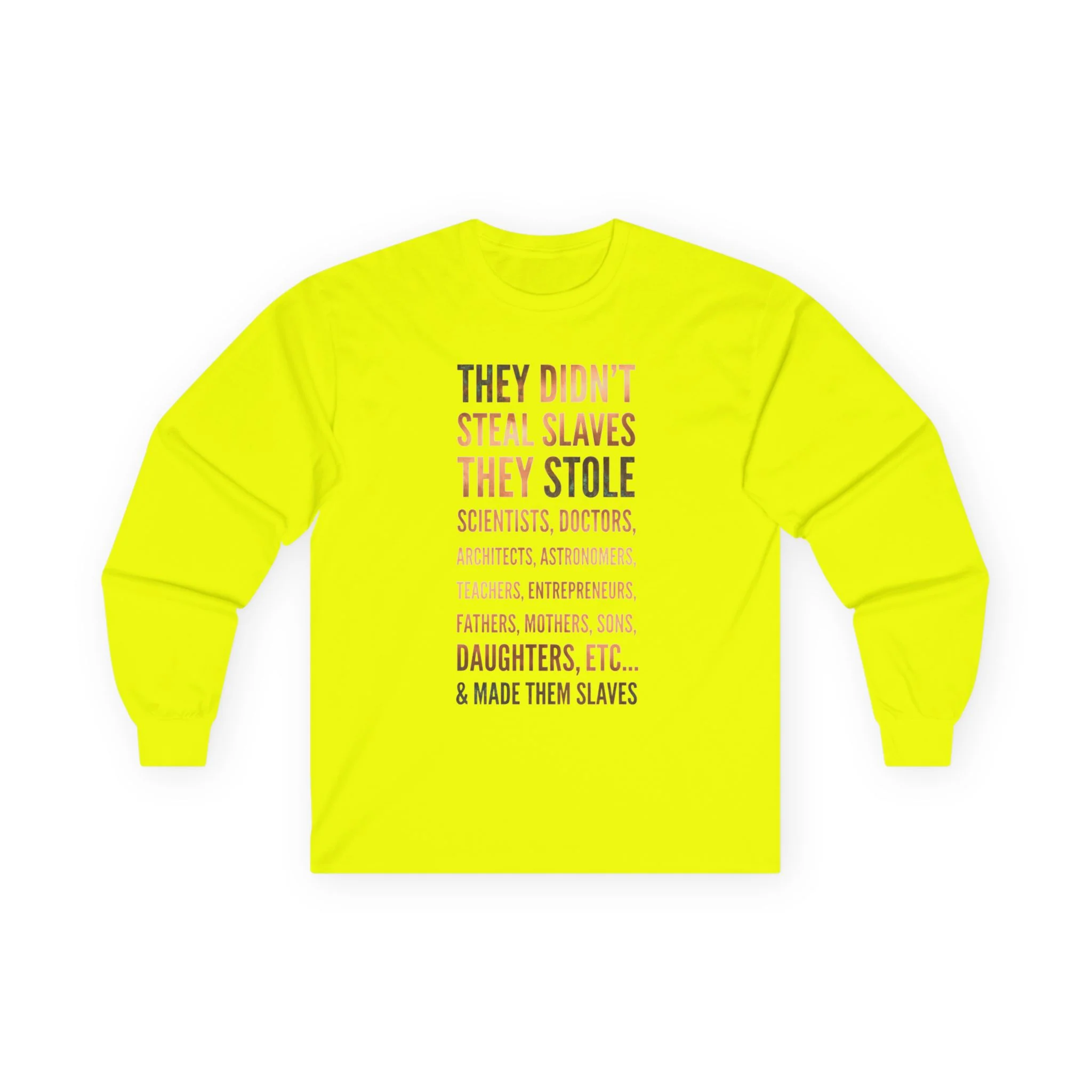 Long Sleeve Tee — “They Didn't Steal Slaves, They Stole” Statement Shirt - Image 8