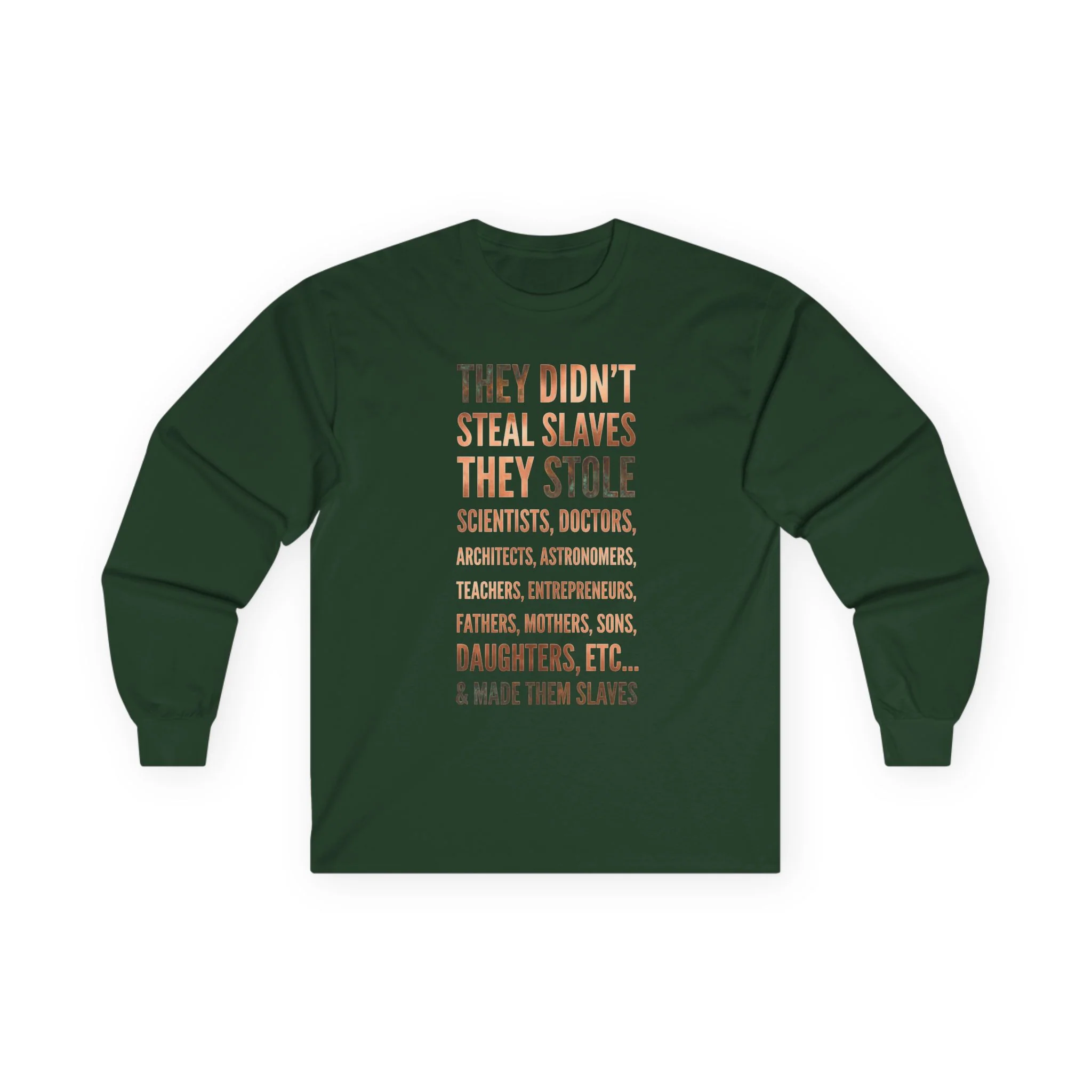 Long Sleeve Tee — “They Didn't Steal Slaves, They Stole” Statement Shirt - Image 9